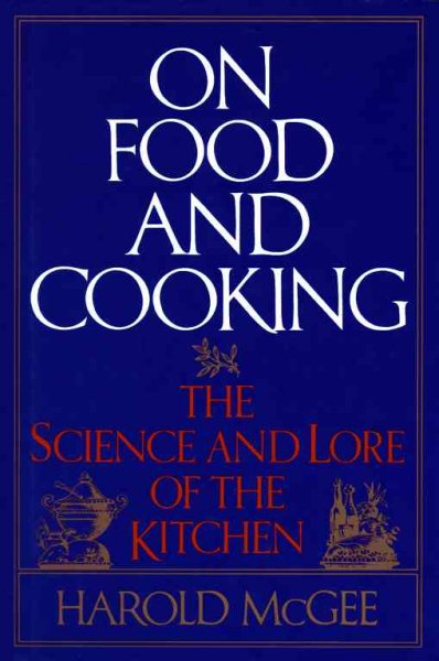 On food and cooking : the science and lore of the kitchen / Harold McGee.