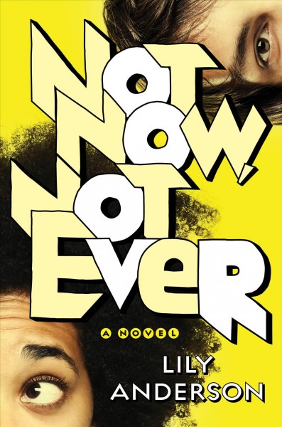 Not now, not ever : a novel / Lily Anderson.