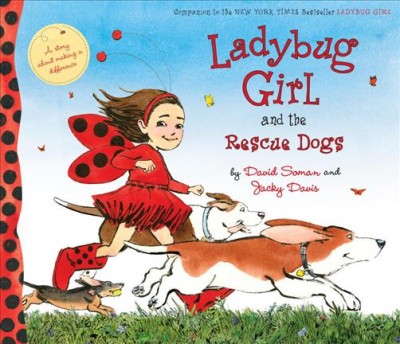Ladybug Girl and the rescue dogs / by David Soman and Jacky Davis.