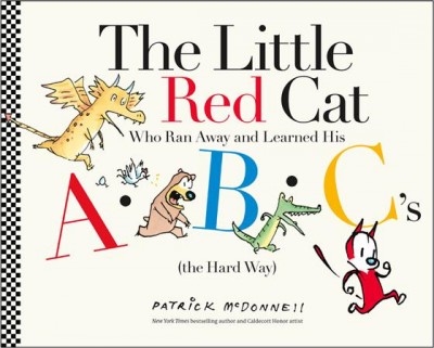 The little red cat who ran away from home and learned his ABC's (the hard way) / Patrick McDonnell.