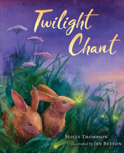 Twilight chant / Holly Thompson ; illustrations by Jen Betton.