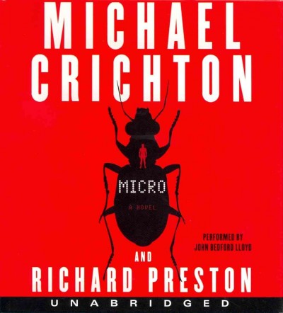 Micro [sound recording] : a novel / Michael Crichton and Richard Preston.