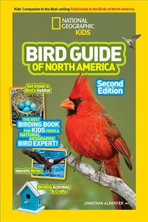 Bird guide of North America : the best birding book for kids from a National Geographic bird expert / Jonathan Alderfer.