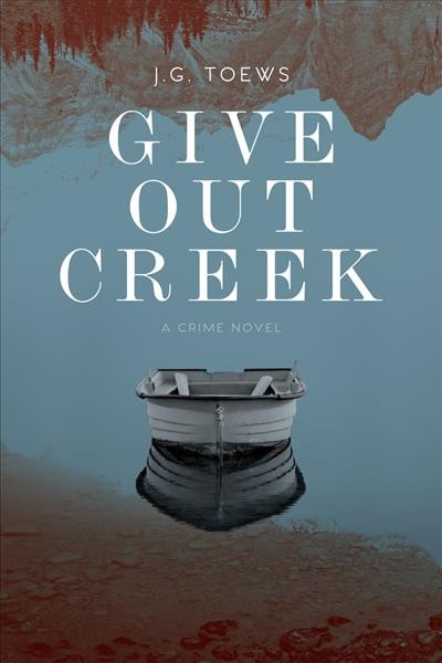 Give Out Creek / JG Toews.