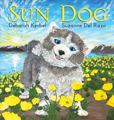 Sun Dog / Deborah Kerbel ; illustrated by Suzanne Del Rizzo.