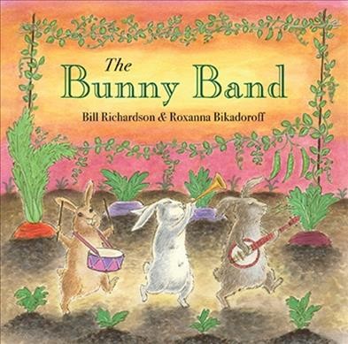 The bunny band / Bill Richardson ; pictures by Roxanna Bikadoroff.