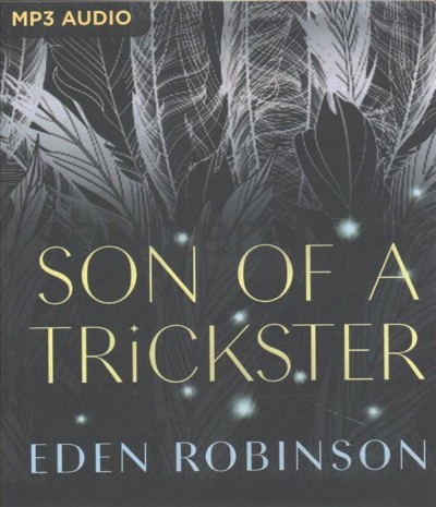 Son of a trickster / Eden Robinson.
