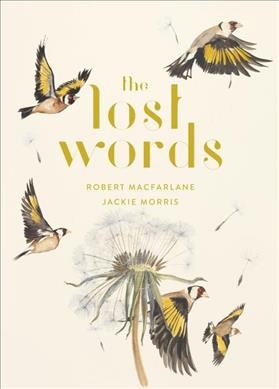 The lost words : a spell book / Robert Macfarlane, Jackie Morris.
