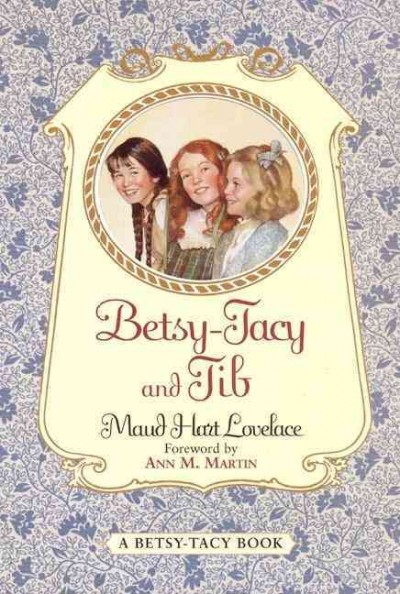 Betsy-Tacy and Tib / by Maud Hart Lovelace ; illustrated by Lois Lenski.
