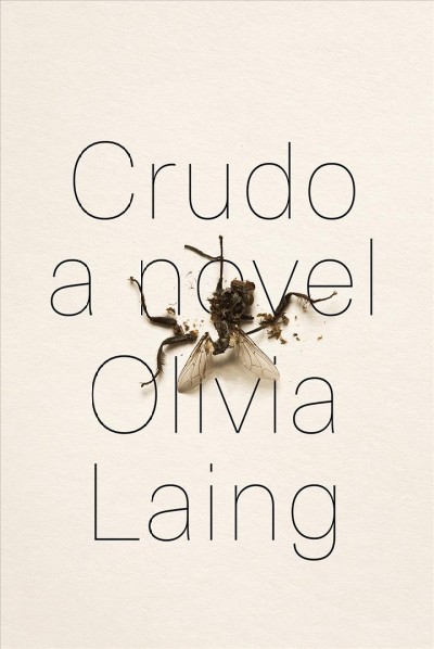 Crudo : a novel / Olivia Laing.