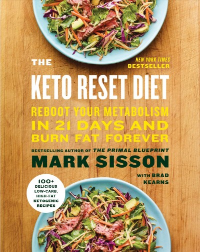 The keto reset diet : reboot your metabolism in 21 days and burn fat forever / Mark Sisson ; with Brad Kearns.