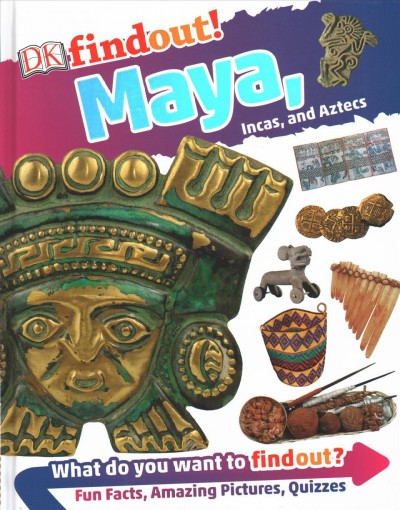 Maya, Incas, and Aztecs / author, Brian Williams ; historical consultant, Dr. Caroline Dodds Pennock.