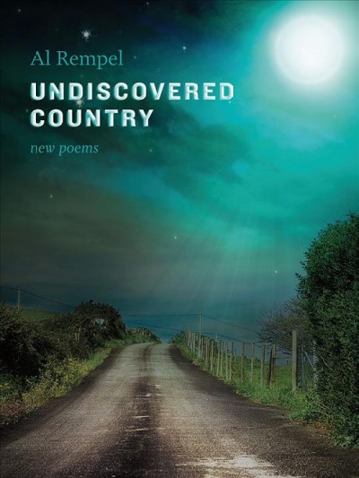 Undiscovered country : new poems / Al Rempel.