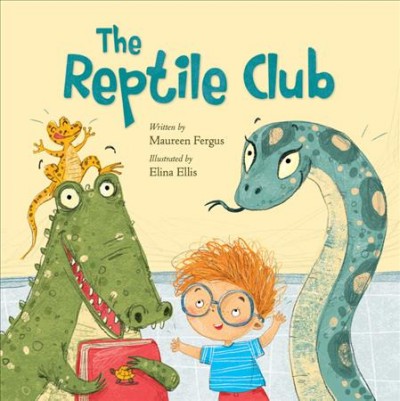 The Reptile Club / written by Maureen Fergus & illustrated by Elina Ellis.