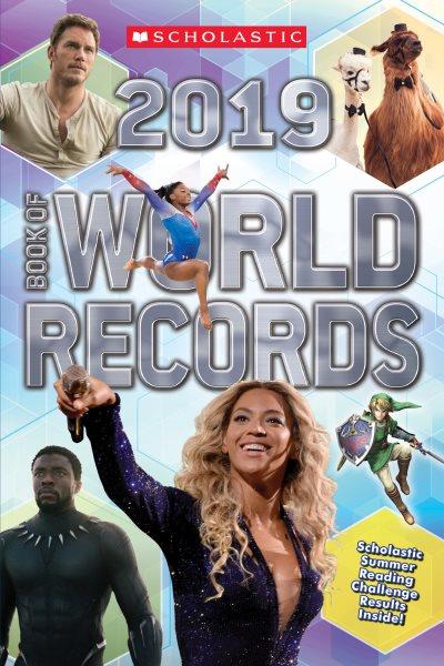 Scholastic book of world records 2019 / by Cynthia O'Brien, Abigail Mitchell, Michael Bright, Donald Sommerville.