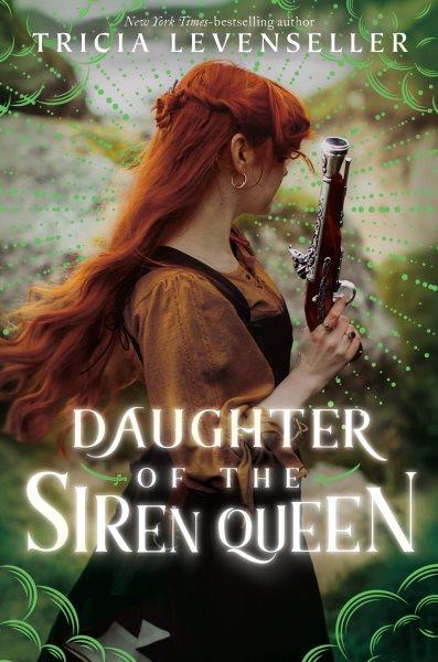 Daughter of the Siren Queen / Tricia Levenseller.