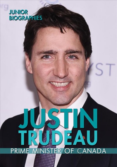 Justin Trudeau : prime minister of Canada / Kathy Furgang.