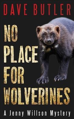 No place for wolverines / Dave Butler.
