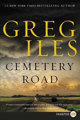 Cemetery road [text (large print)] : a novel / Greg Iles.