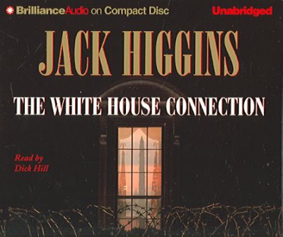 The White House connection [CD] / Jack Higgins.