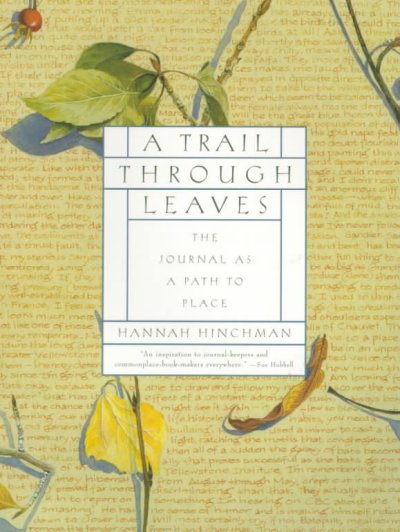 A trail through leaves : the journal as a path to place / Hannah Hinchman.
