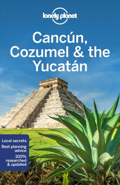 Cancun, Cozumel & the Yucatan / Ashley Harrell, Ray Bartlett, Stuart Butler, John Hecht.
