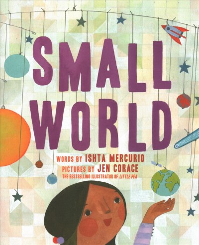 Small world / words by Ishta Mercurio ; pictures by Jen Corace.
