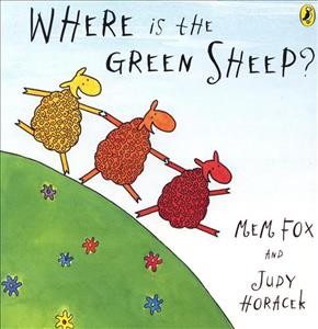 Where is the green sheep? / Mem Fox and Judy Horacek.
