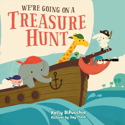 We're going on a treasure hunt / Kelly DiPucchio ; pictures by Jay Fleck.