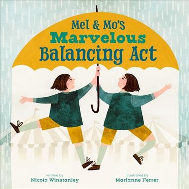Mel and Mo's marvelous balancing act / written by Nicola Winstanley ; illustrated by Marianne Ferrer.