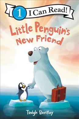 Little penguin's new friend / story by Laura Driscoll ; pictures by Tadgh Bentley.