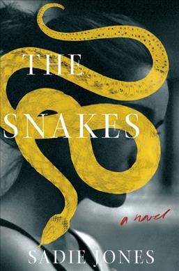 The snakes : a novel / Sadie Jones.