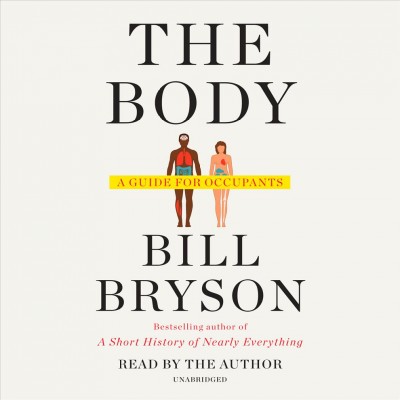 The body : a guide for occupants / Bill Bryson.