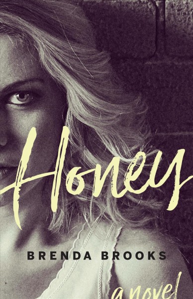 Honey : a novel / Brenda Brooks.