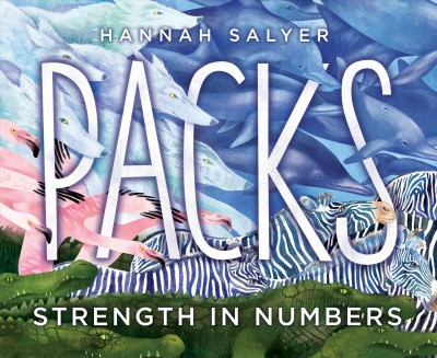 Packs : strength in numbers / Hannah Salyer.