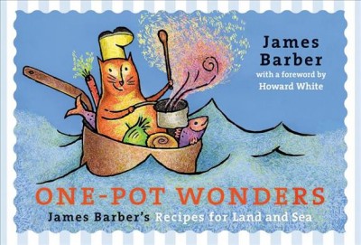 One-pot wonders : James Barber's recipes for land and sea / James Barber with a foreword by Howard White.