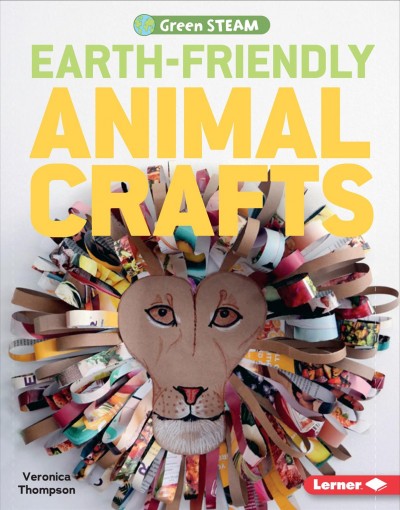 Earth-friendly animal crafts / Veronica Thompson.