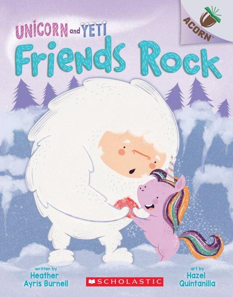 Friends rock! / written by Heather Ayris Burnell ; art by Hazel Quintanilla.