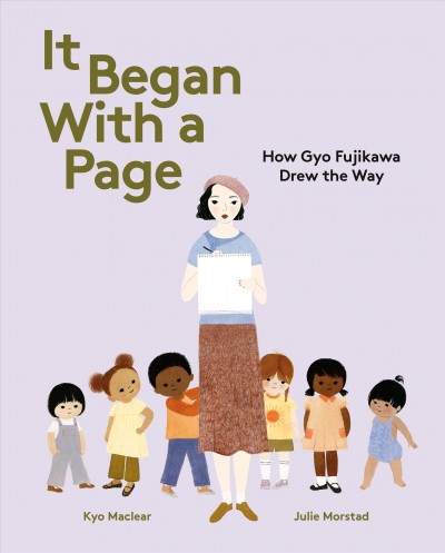 It began with a page : how Gyo Fujikawa drew the way / Kyo Maclear ; illustrated by Julie Morstad.