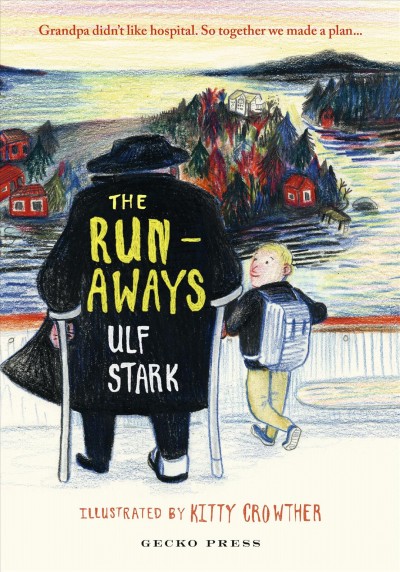 The runaways / Ulf Stark ; illustrated by Kitty Crowther ; translated by Julia Marshall.