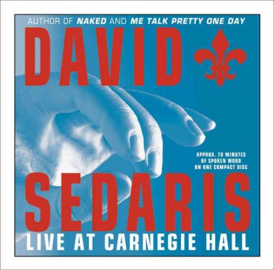 Live at Carnegie Hall [sound recording] / David Sedaris.