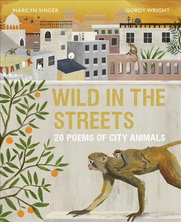 Wild in the streets / Marilyn Singer ; [illustrated by] Gordy Wright.