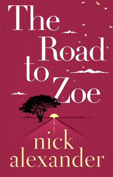 The road to Zoe / Nick Alexander.