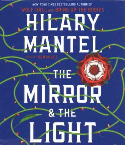 The mirror & the light [sound recording] : a novel / Hilary Mantel.