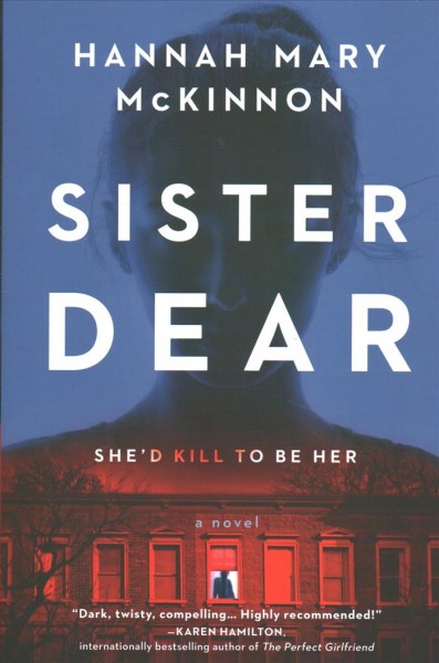 Sister dear : a novel / Hannah Mary McKinnon.