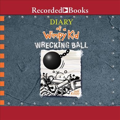 Diary of a Wimpy Kid: Wrecking Ball [electronic resource] / [sound recording] / : Jeff Kinney.