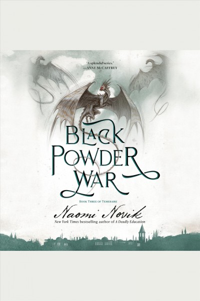 Black powder war [electronic resource] : Temeraire series, book 3. Naomi Novik.