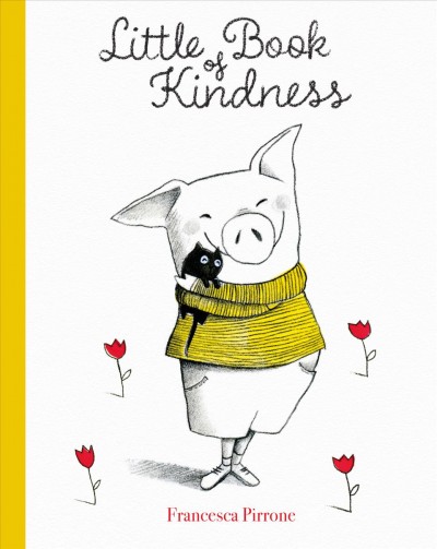 Little book of kindness / Francesca Pirrone ; [translated by Clavis Publishing Incorporated]