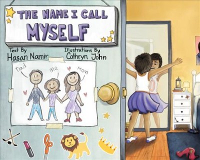 The name I call myself / text by Hasan Namir ; illustrations by Cathryn John.