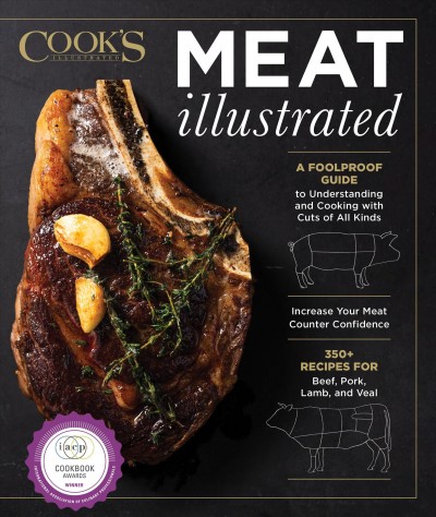 Meat illustrated : a foolproof guide to understanding and cooking with cuts of all kinds / America's Test Kitchen.